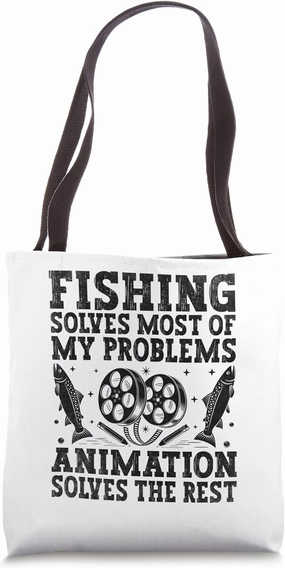 Fishing Solves Most Of My Problems Animation Solves The Rest Tote Bag