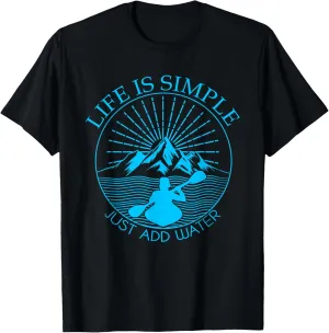 Kayaking Gift T-Shirt Life Is Simple Add Water Kayak Tee T-Shirt