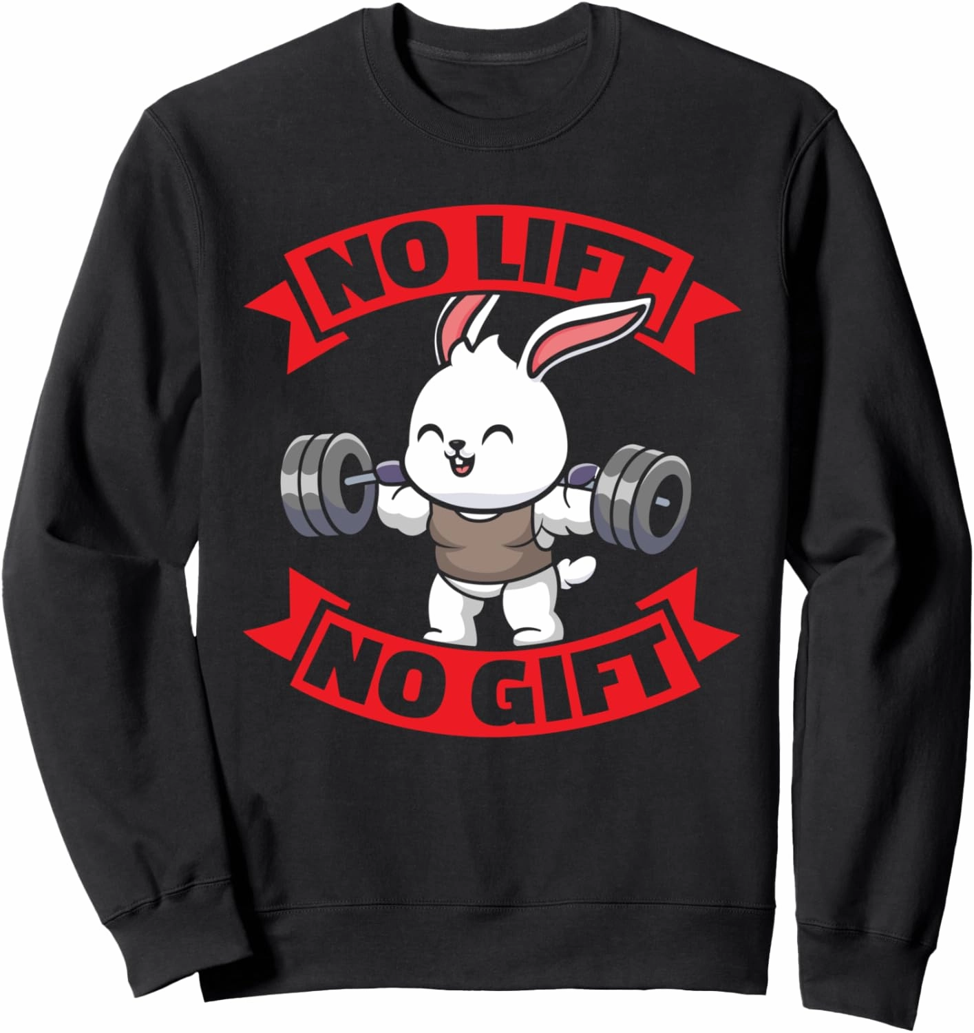 No Lift No Gift Sweet Easter Bunny Squating Gym BB Men Women Sweatshirt