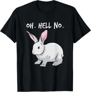 Oh. Hell. No. Bunny Rabbit Animal Funny Easter T-Shirt