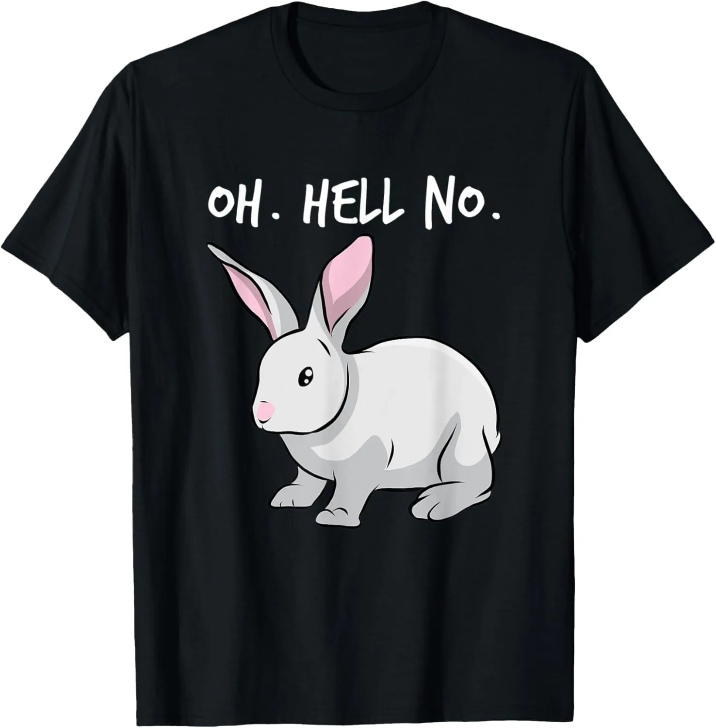 Oh. Hell. No. Bunny Rabbit Animal Funny Easter T-Shirt