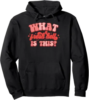What Fresh Hell Is This Awesome Pullover Hoodie