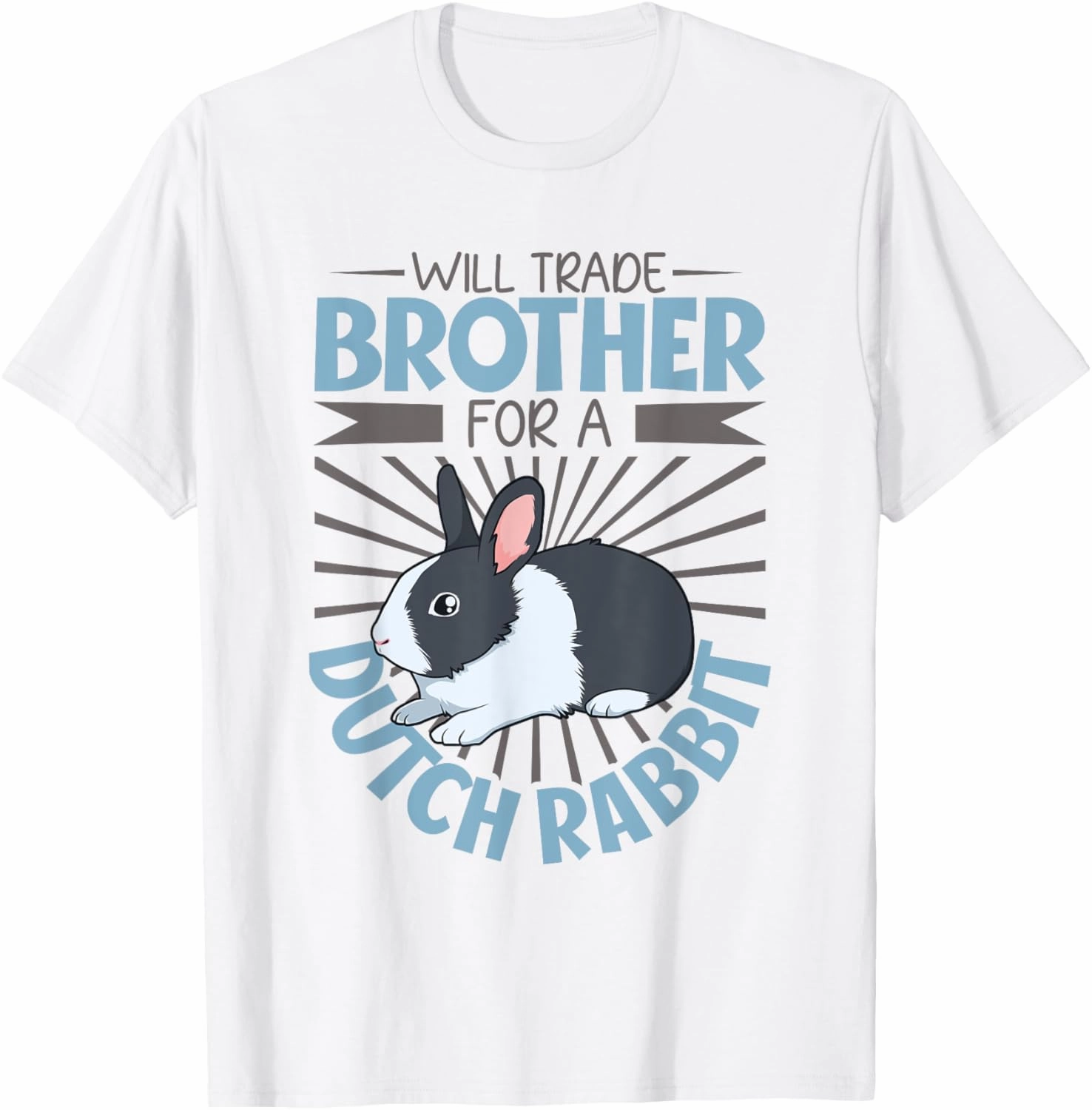 Will trade brother for a Dutch Rabbit T-Shirt