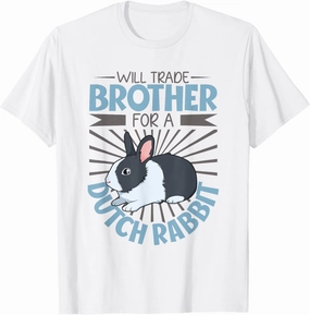 Will trade brother for a Dutch Rabbit T-Shirt